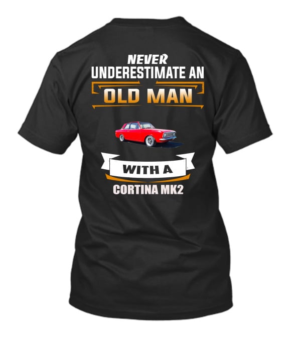 NEVER UNDERESTIMATE AN OLD MAN WITH A CORTINA MK2 T-Shirt
