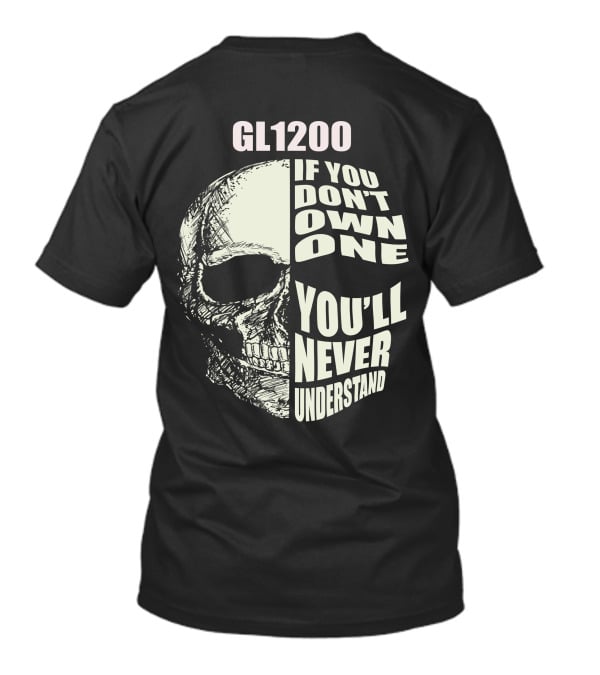 GL1200 If You Don't Own One You'll Never Understand Skull T-Shirt