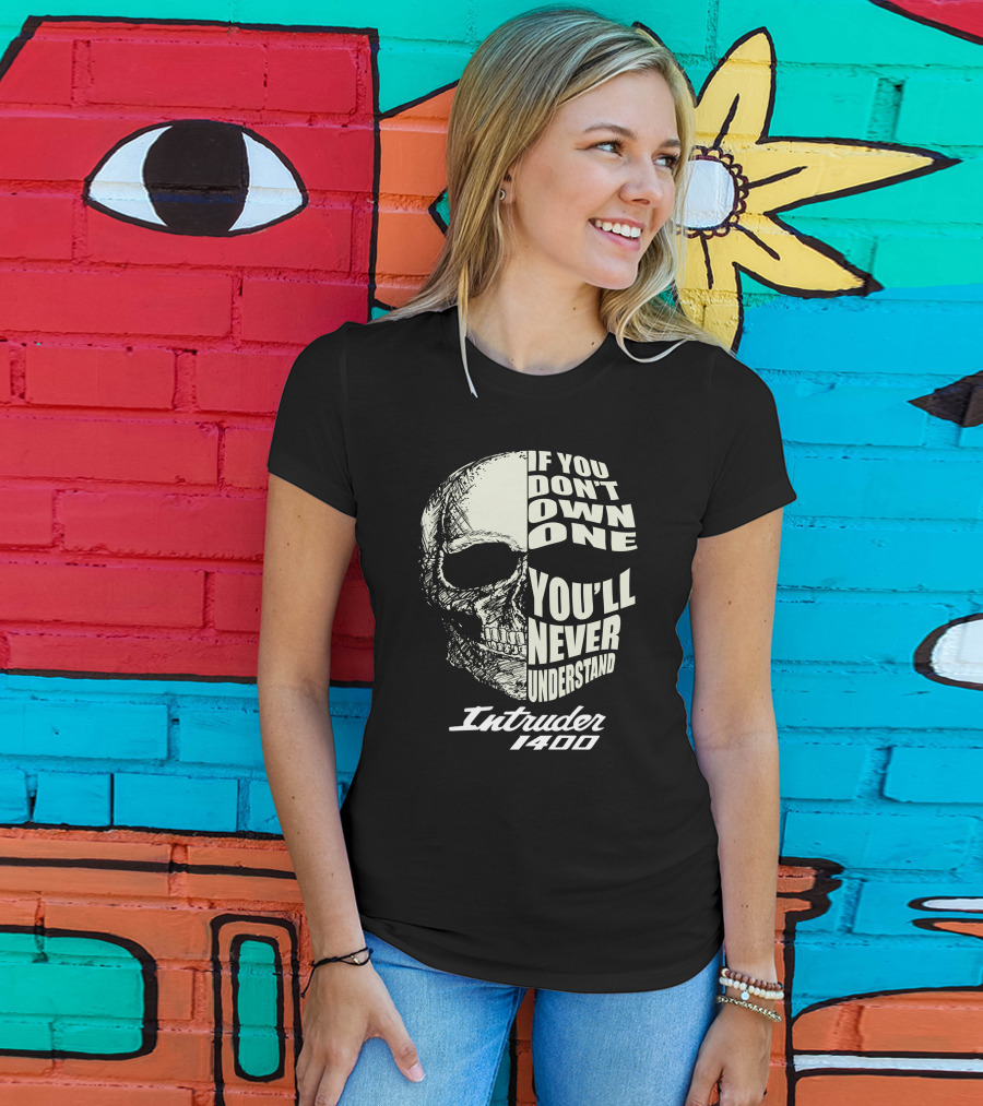 Intruder 1400 Skull If You Don't Own One You'll Never Understand T-Shirt
