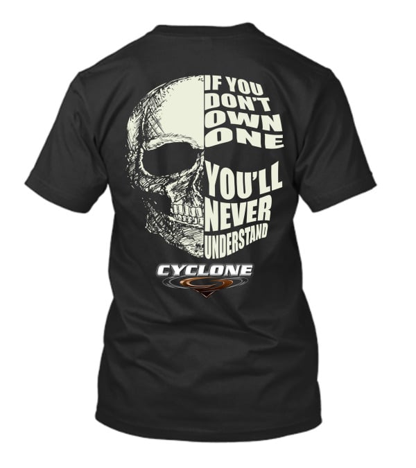 Cyclone Skull If You Don't Own One You'll Never Understand T-Shirt