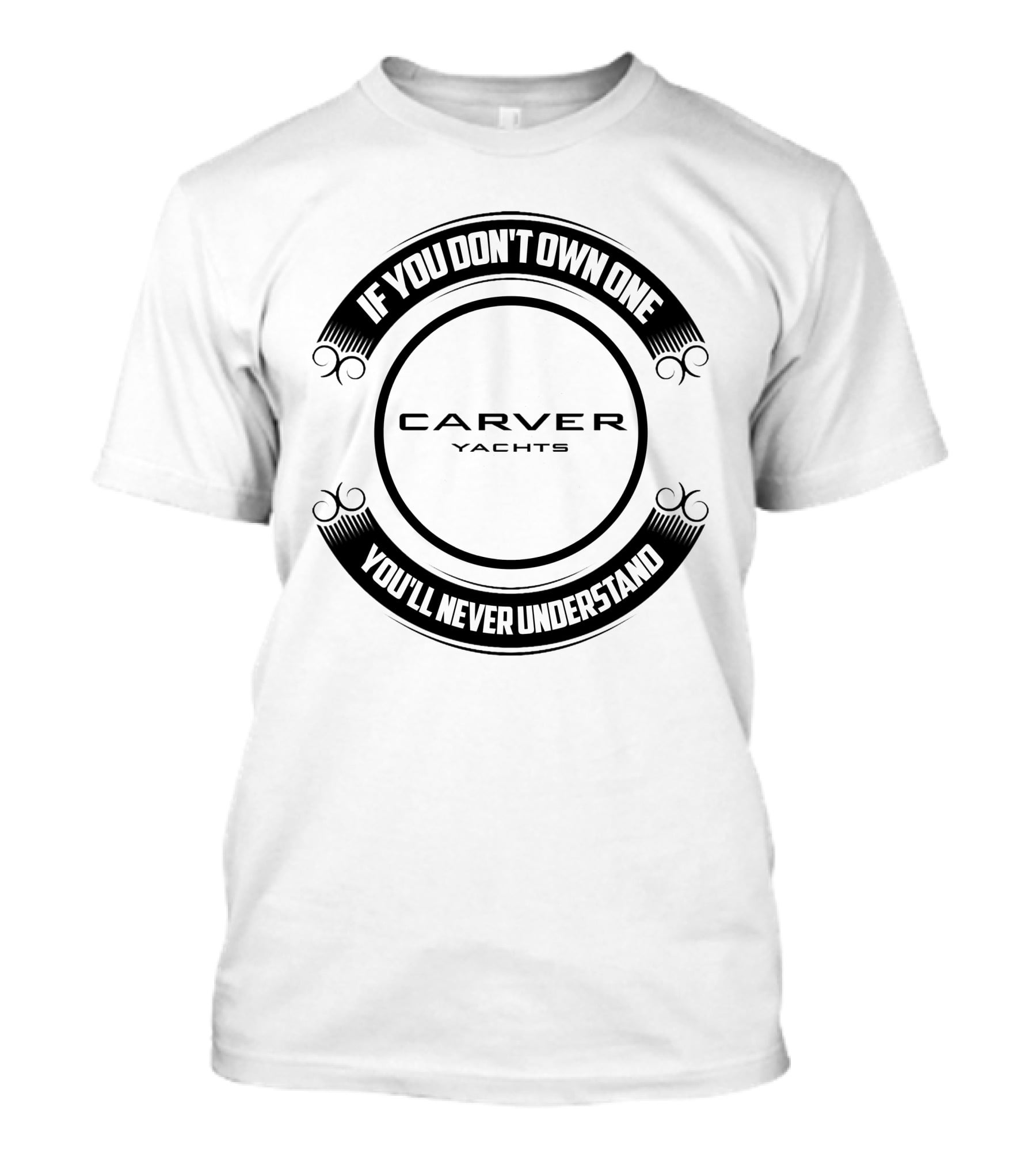 Carver Yachts If You Don't Own One You'll Never Understand T-Shirt
