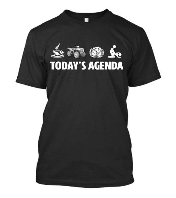 Today's Agenda Coffee ATV Beer Relaxation T-Shirt