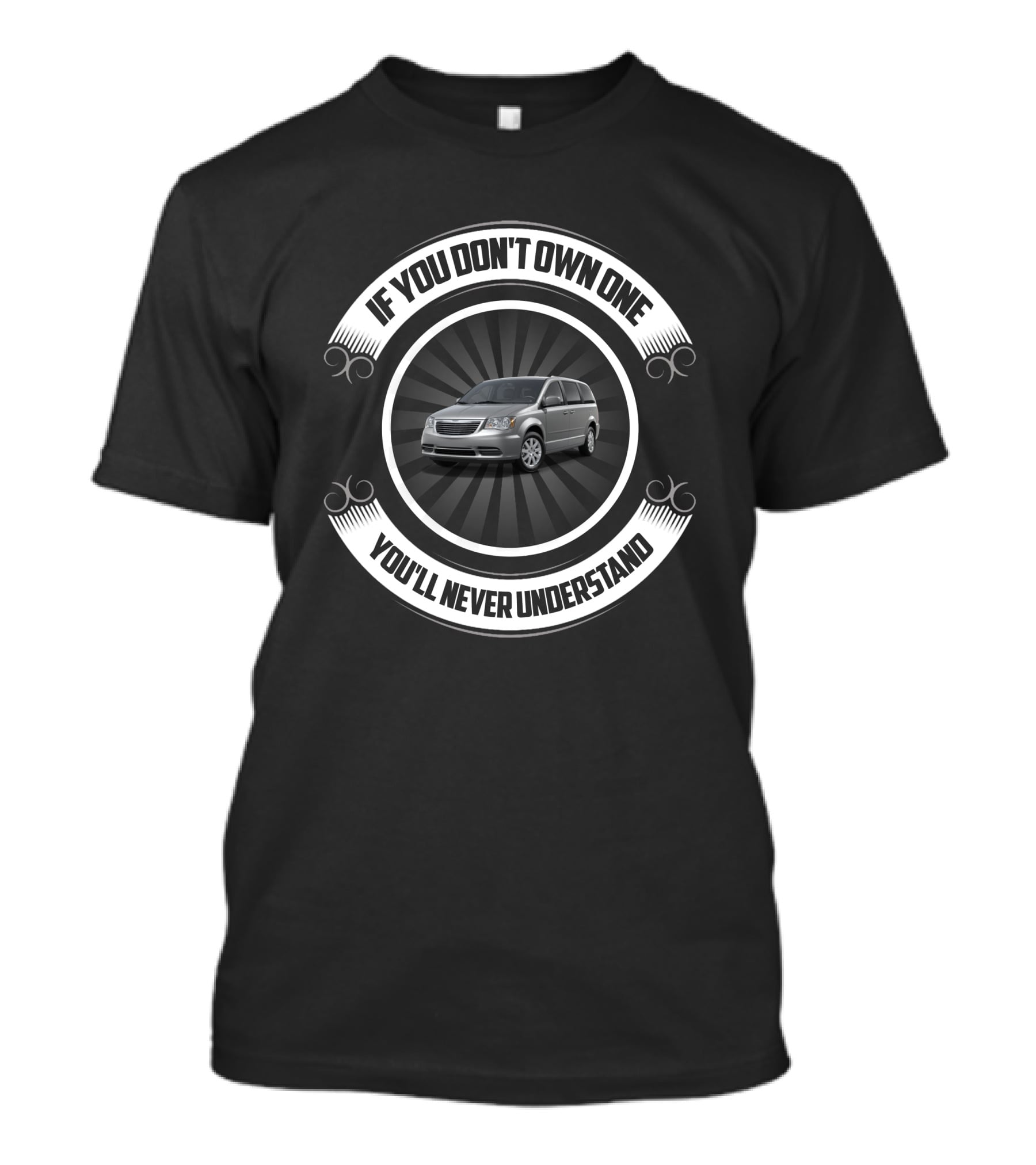 Chrysler Grand Voyager If You Don't Own One You'll Never Understand T-Shirt