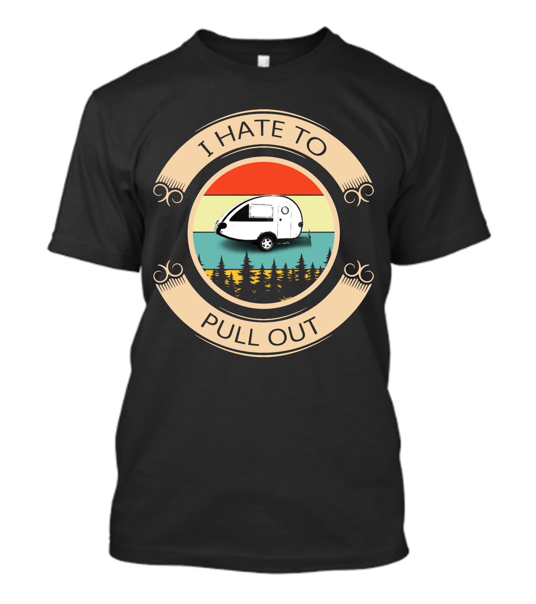I Hate To Pull Out Camper Style Rainbow Forest Scene T-Shirt