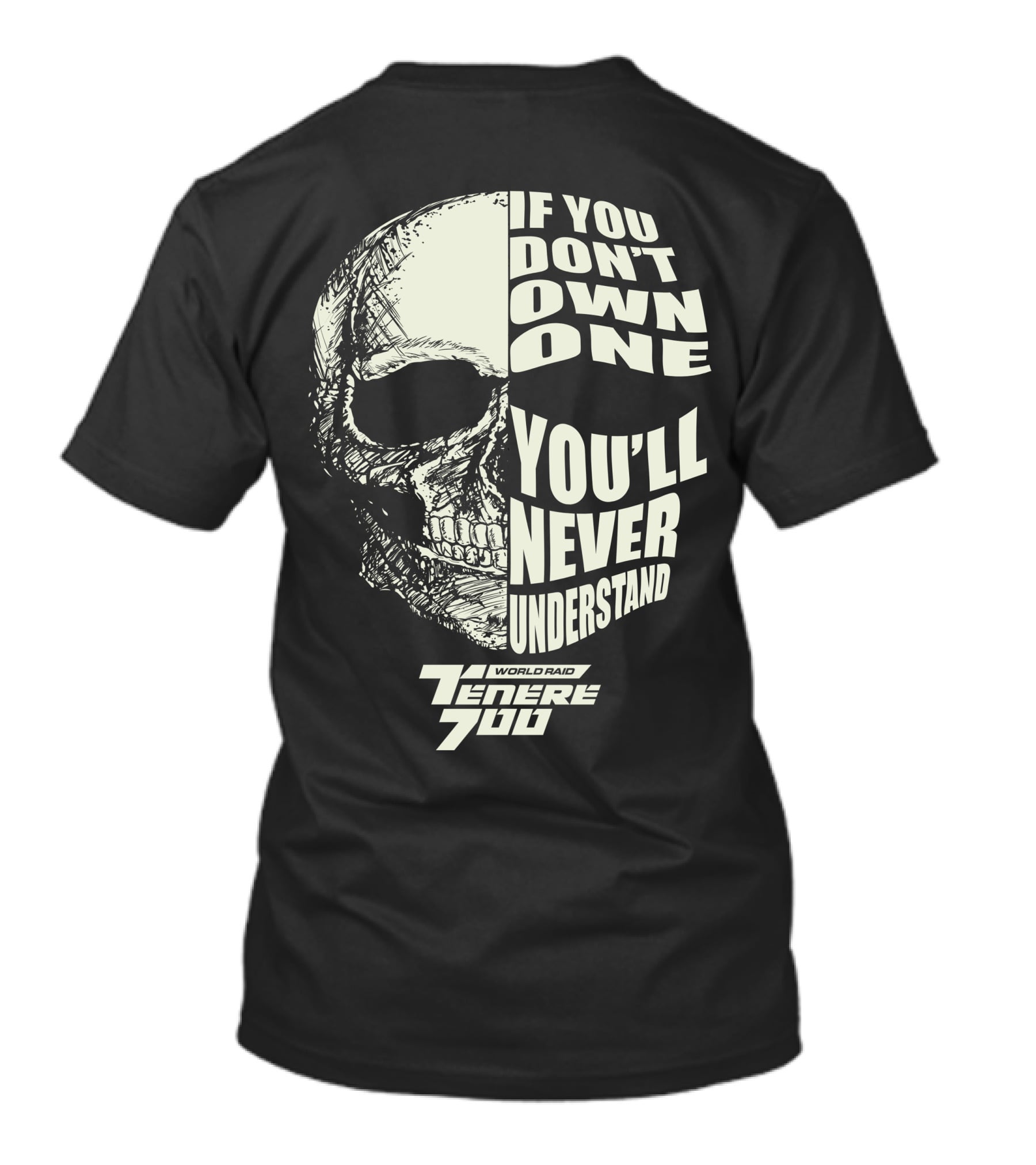 If You Don't Own One You'll Never Understand Yamaha T7 Tenere 700 World Raid T-Shirt