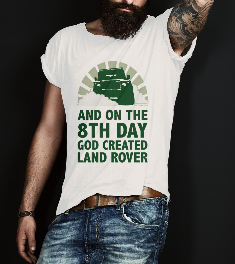 And On The 8Th Day God Created Land Rover T-Shirt