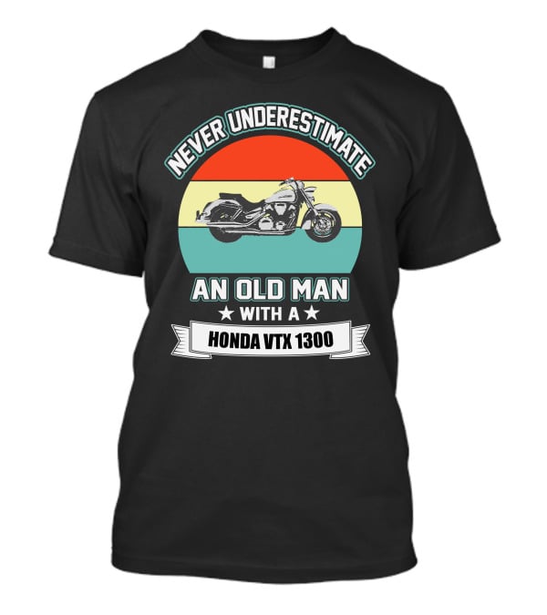 Never Underestimate An Old Man With A Honda VTX 1300 T-Shirt