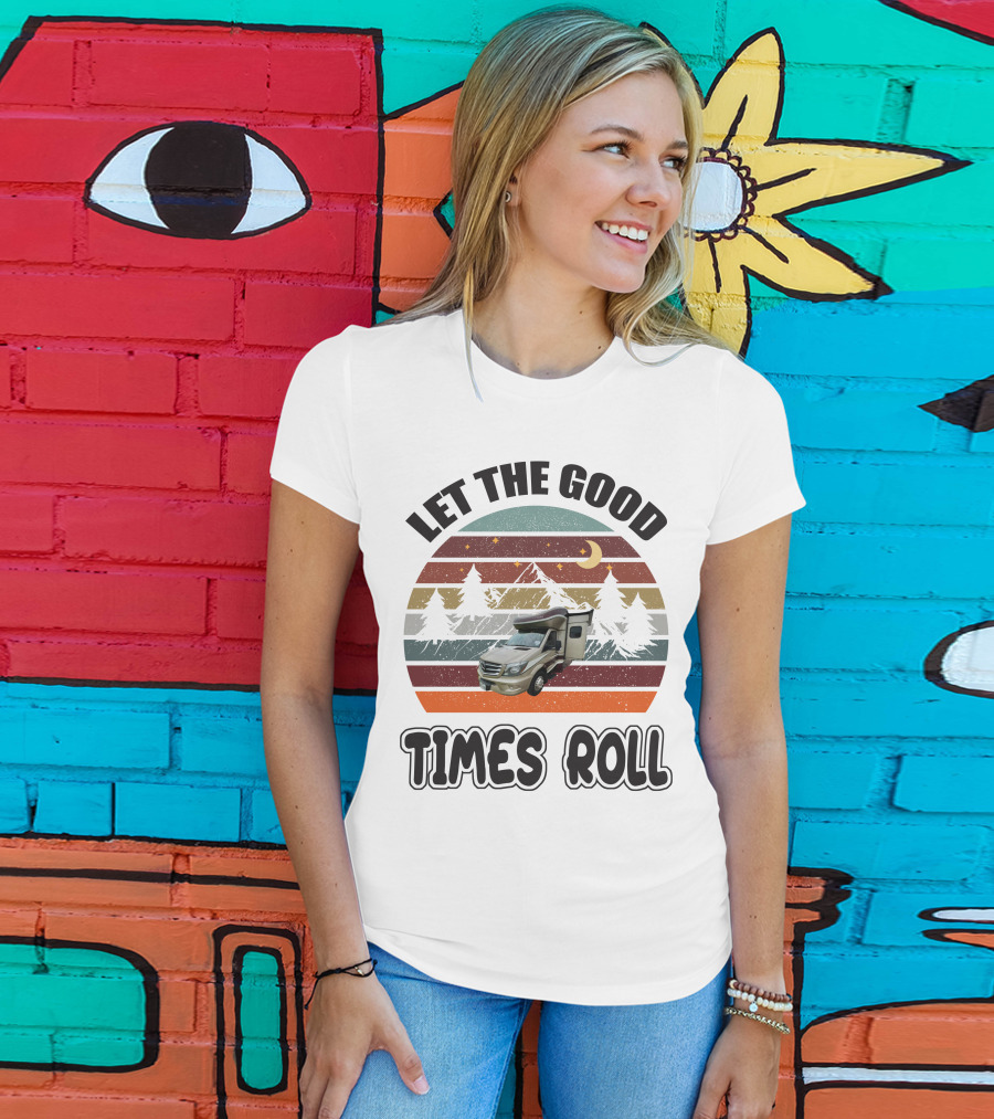 LET THE GOOD TIMES ROLL Vintage RV Camper Adventure Retro Mountain Scene T-Shirt