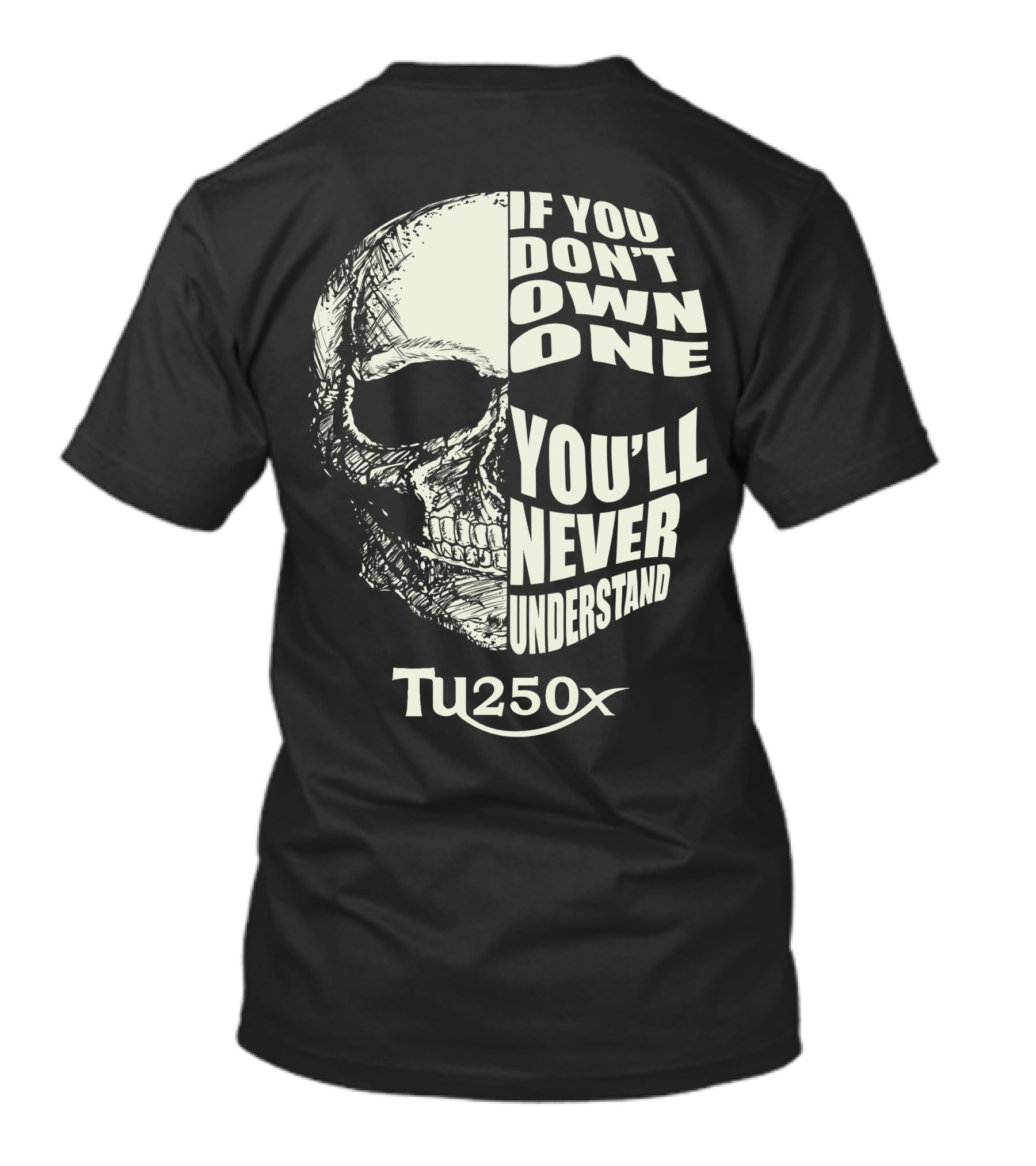 If You Don't Own One You'll Never Understand Suzuki TU250X T-Shirt