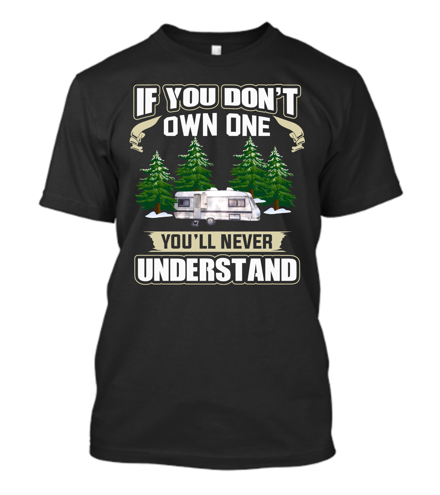 If You Don’t Own One You’ll Never Understand RV Camping T-Shirt