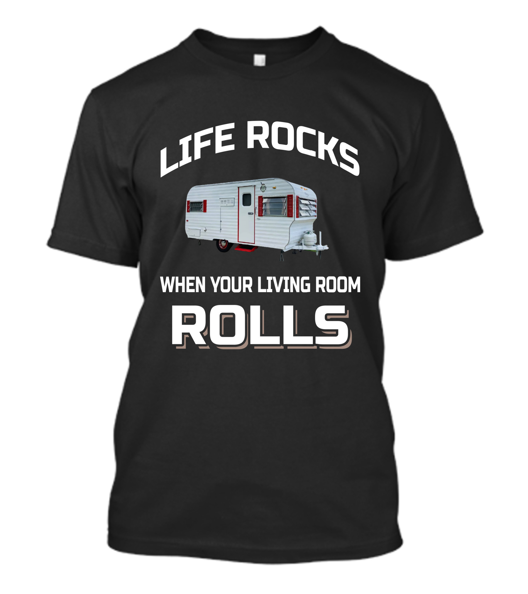 Life Rocks When Your Living Room Rolls Vintage Travel Trailer T-Shirt
