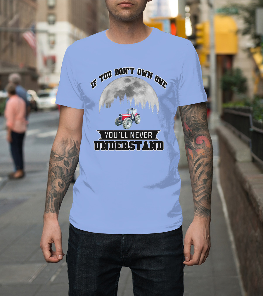 IF YOU DON'T OWN ONE YOU'LL NEVER UNDERSTAND Massey Ferguson Tractor Moon Forest T-Shirt