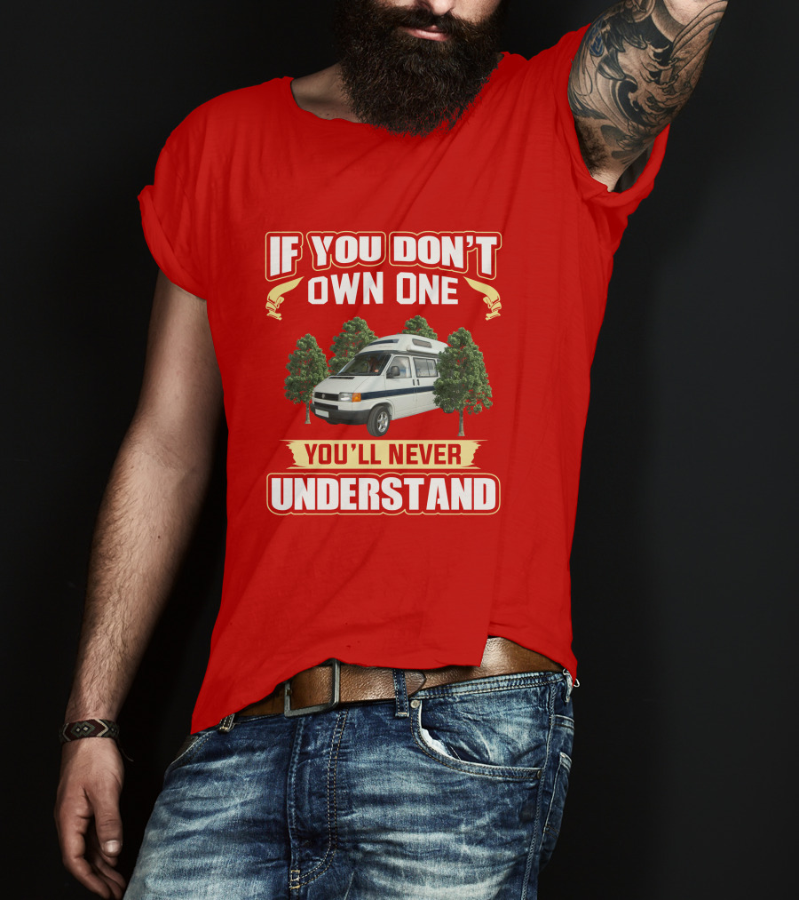 If You Don't Own One You'll Never Understand Autosleeper Campervan Adventure T-Shirt