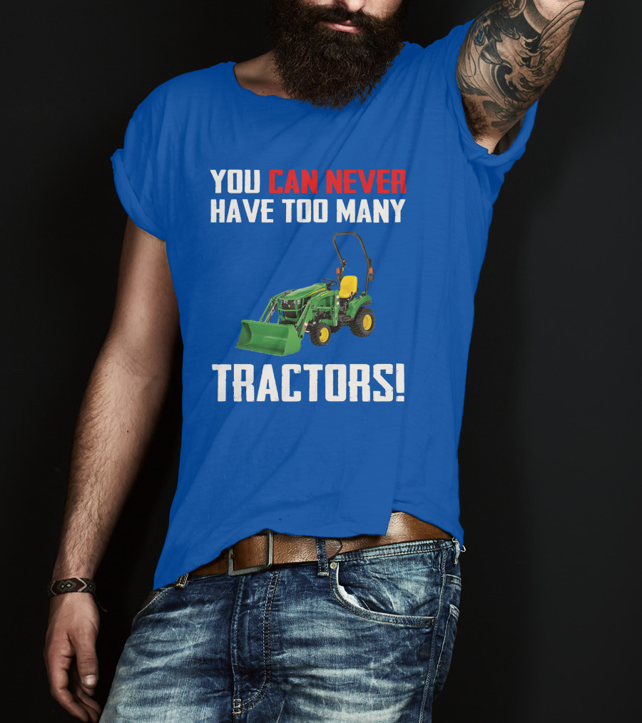 JD 1023E You Can Never Have Too Many Tractors T-Shirt