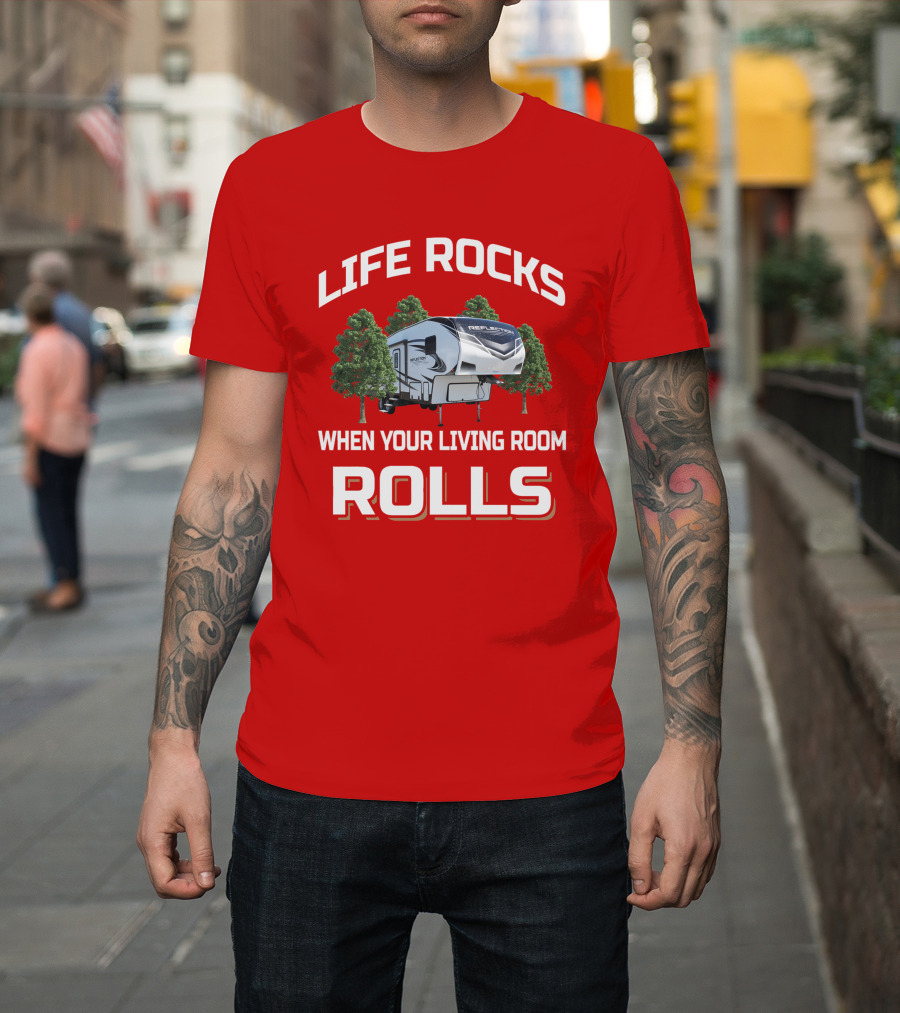 LIFE ROCKS REFLECTION 28BH WHEN YOUR LIVING ROOM ROLLS T-Shirt