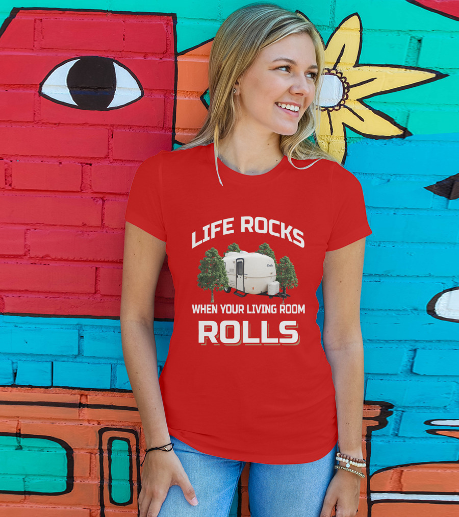LIFE ROCKS WHEN YOUR LIVING ROOM ROLLS Casita RV Camper T-Shirt