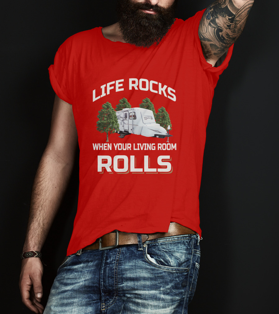 Life Rocks When Your Living Room Rolls Camper Bigfoot T-Shirt
