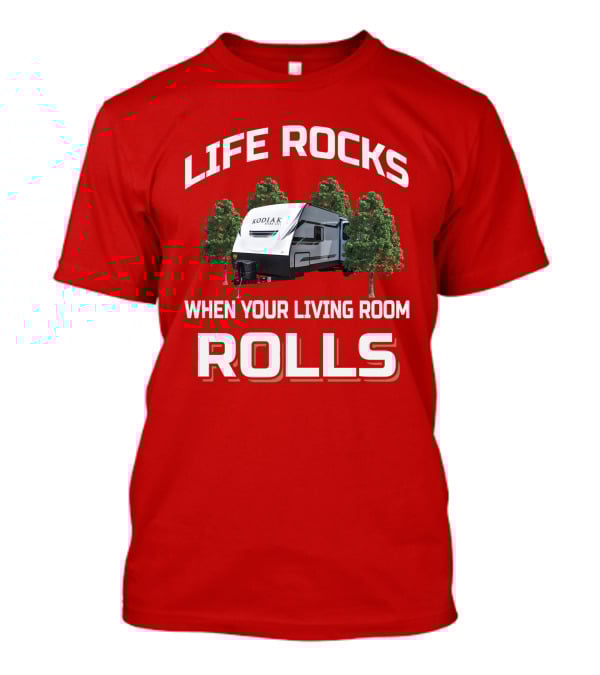 Life Rocks When Your Living Room Rolls Dutchmen Kodiak T-Shirt