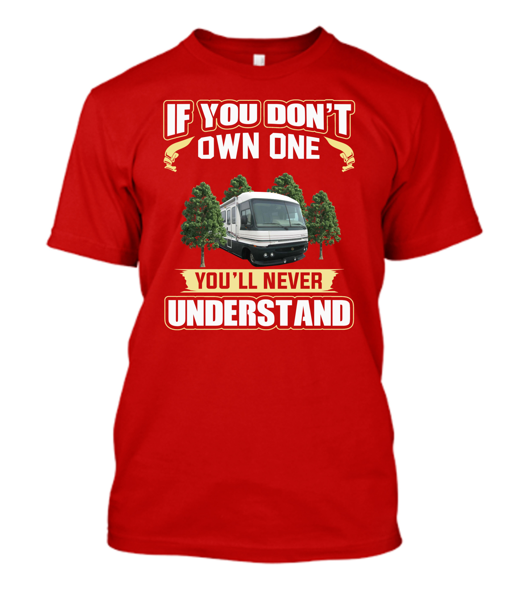 If You Don't Own One You'll Never Understand Pace Arrow Rv With Trees T-Shirt