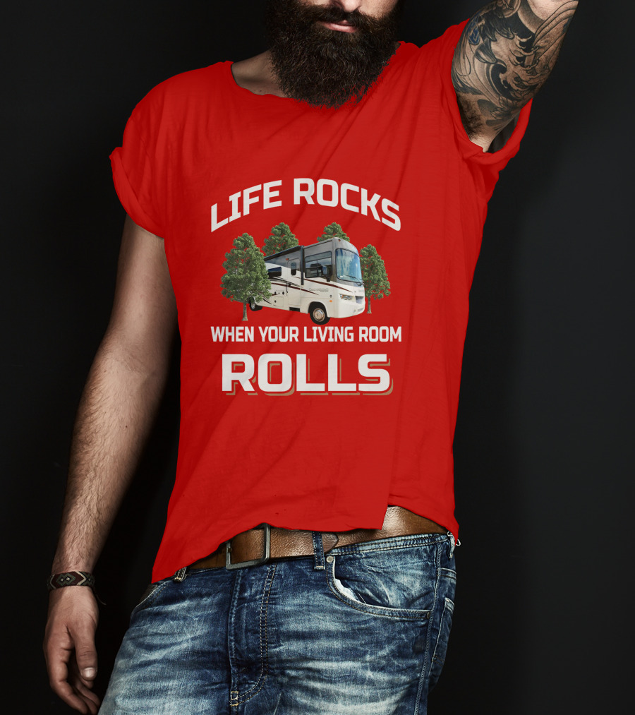 Life Rocks When Your Living Room Rolls RV Camper T-Shirt