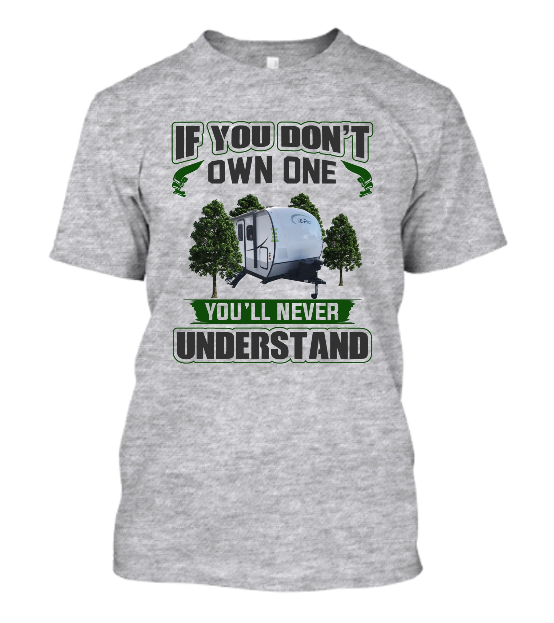 If You Don't Own One You'll Never Understand E Pro Camper T-Shirt