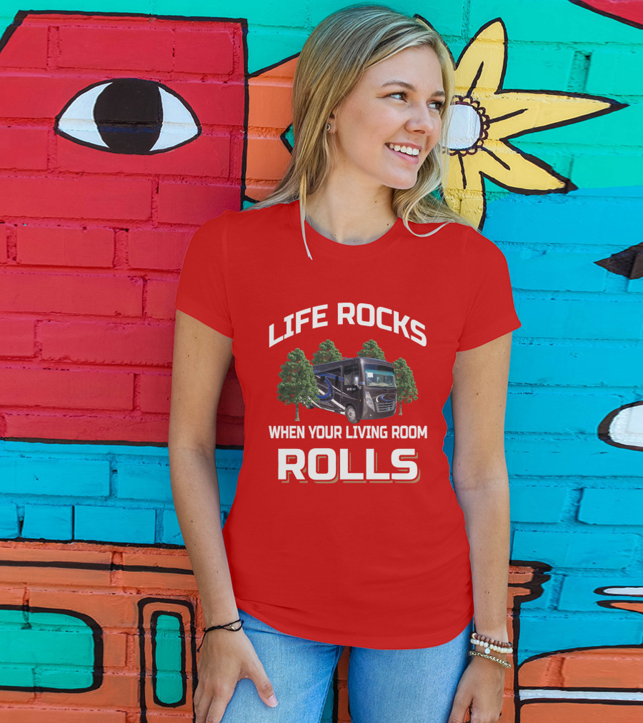 LIFE ROCKS WHEN YOUR LIVING ROOM ROLLS Thor Outlaw RV T-Shirt