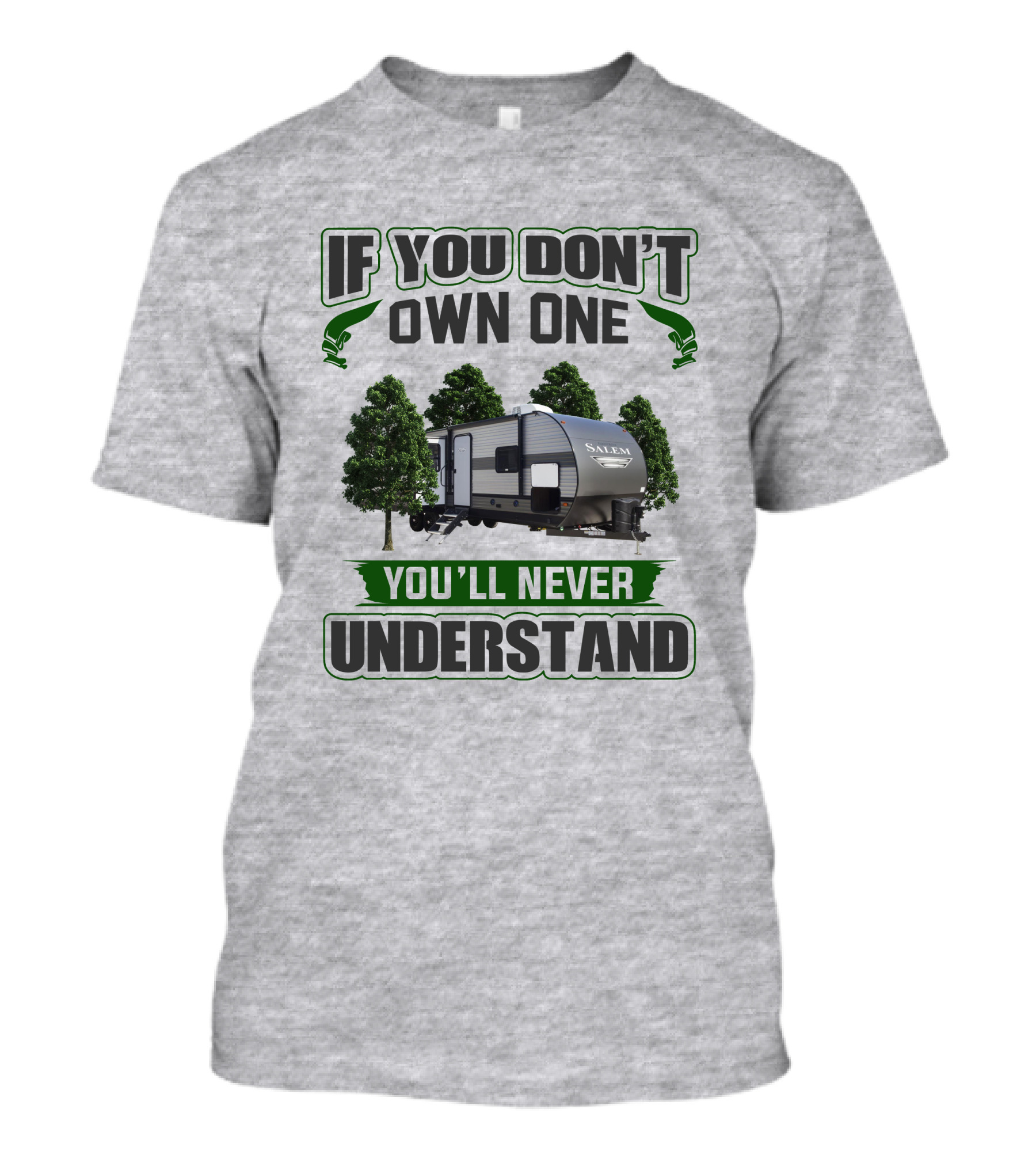 Forest River Salem RV If You Don't Own One You'll Never Understand T-Shirt