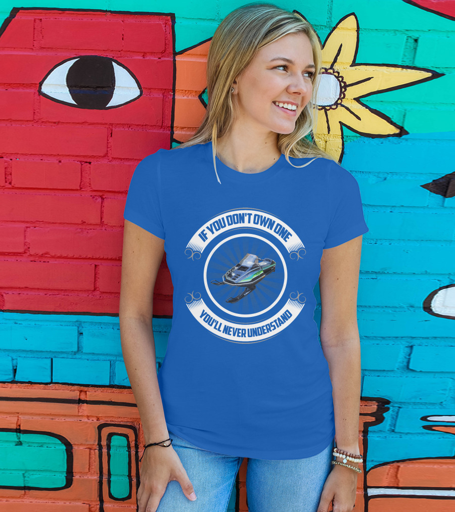 If You Don't Own One You'll Never Understand ElTigre Snowmobile T-Shirt