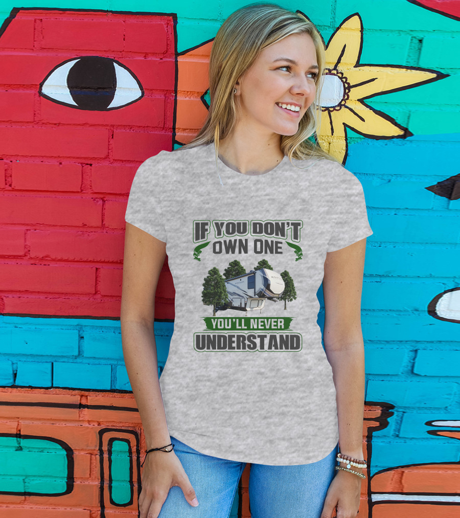 If You Don't Own One You'll Never Understand Montana RV Camper T-Shirt