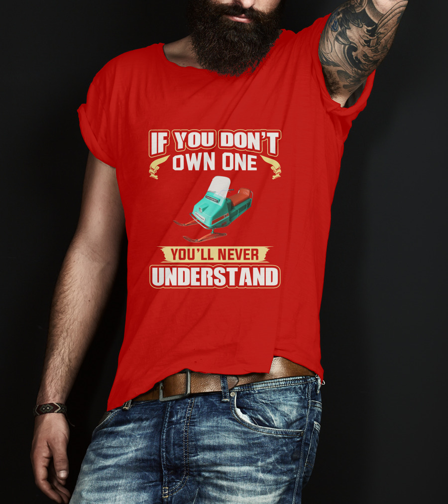 If You Don't Own One You'll Never Understand Johnson Snowmobile T-Shirt