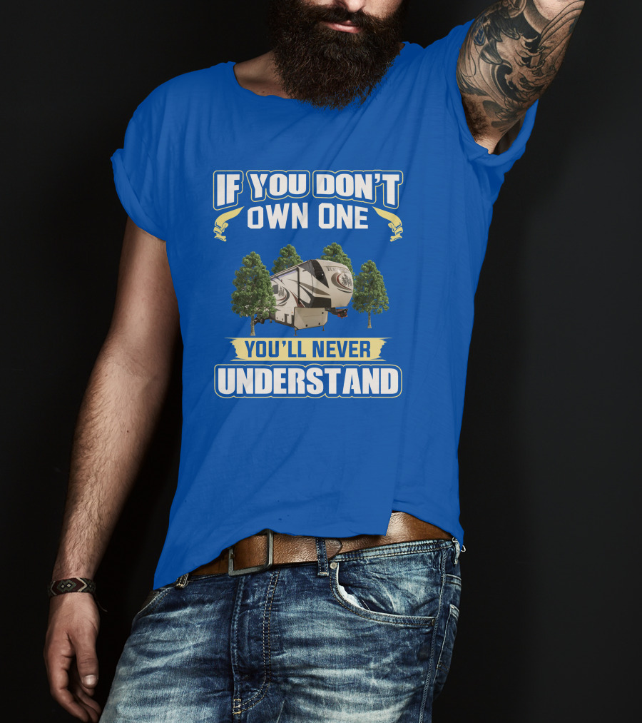 If You Don't Own One You'll Never Understand Redwood Forest Camper T-Shirt
