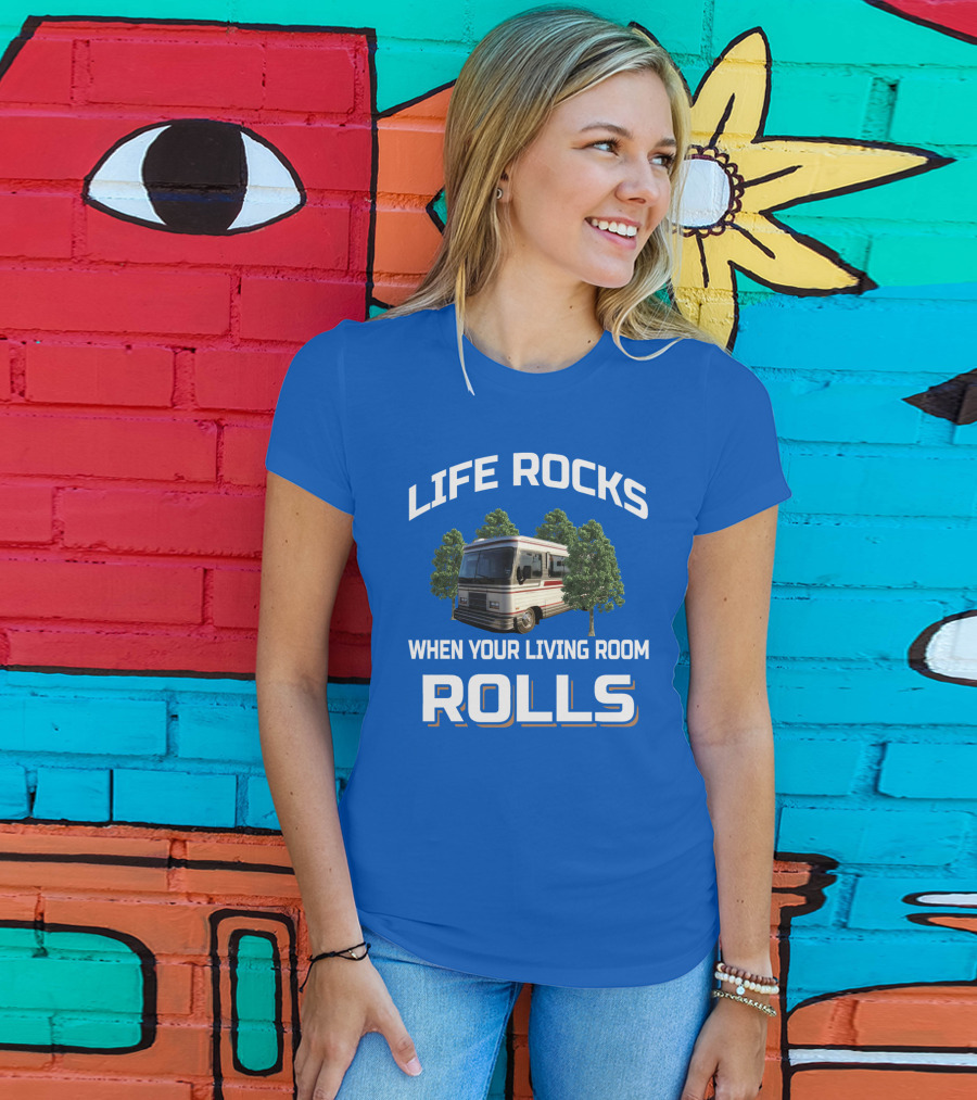 Life Rocks When Your Living Room Rolls Barth T-Shirt