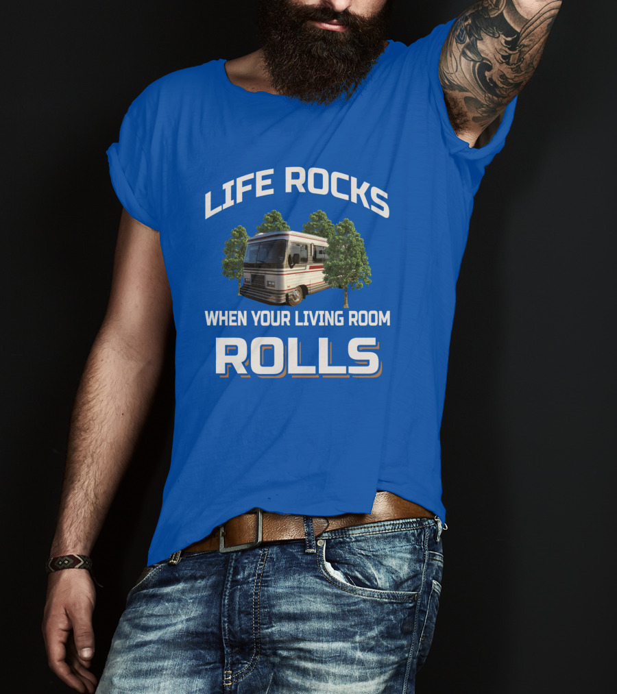 Life Rocks When Your Living Room Rolls Barth T-Shirt