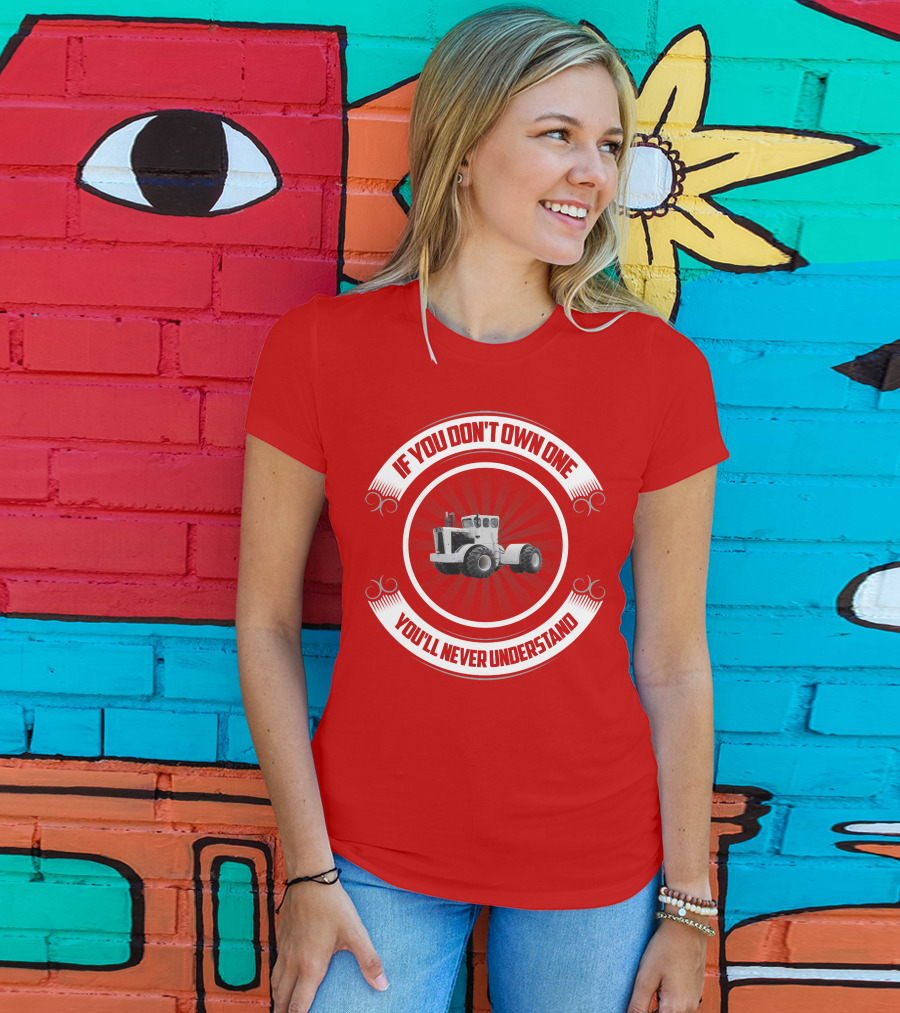 Big Bud If You Don't Own One You'll Never Understand T-Shirt