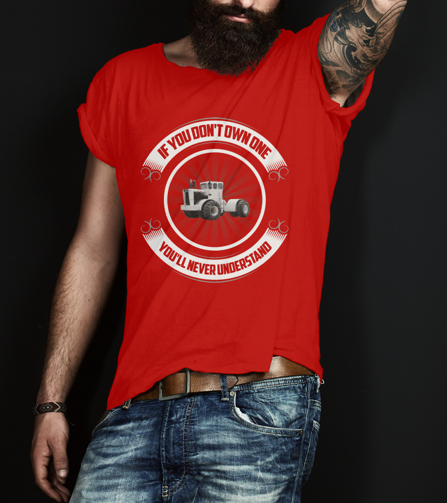 Big Bud If You Don't Own One You'll Never Understand T-Shirt