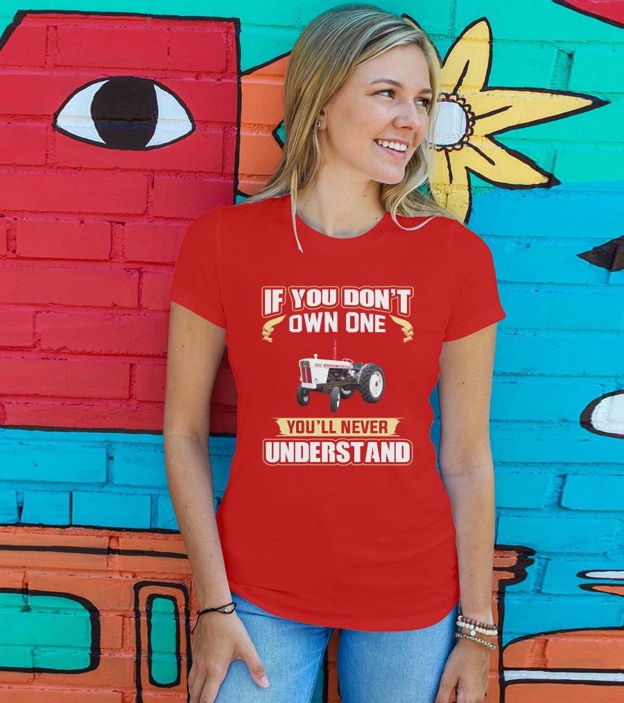 David Brown Tractor If You Don't Own One You'll Never Understand T-Shirt