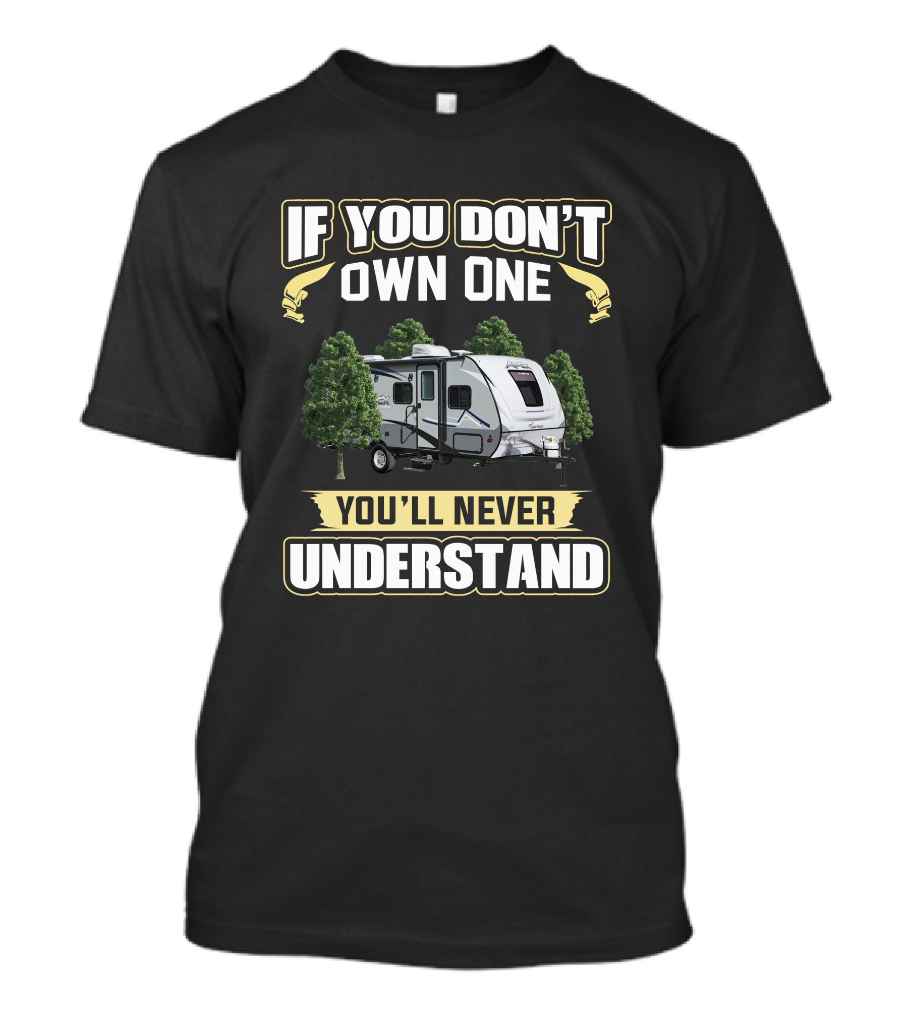 If You Don't Own One You'll Never Understand Coachmen Apex 208Bhs T-Shirt