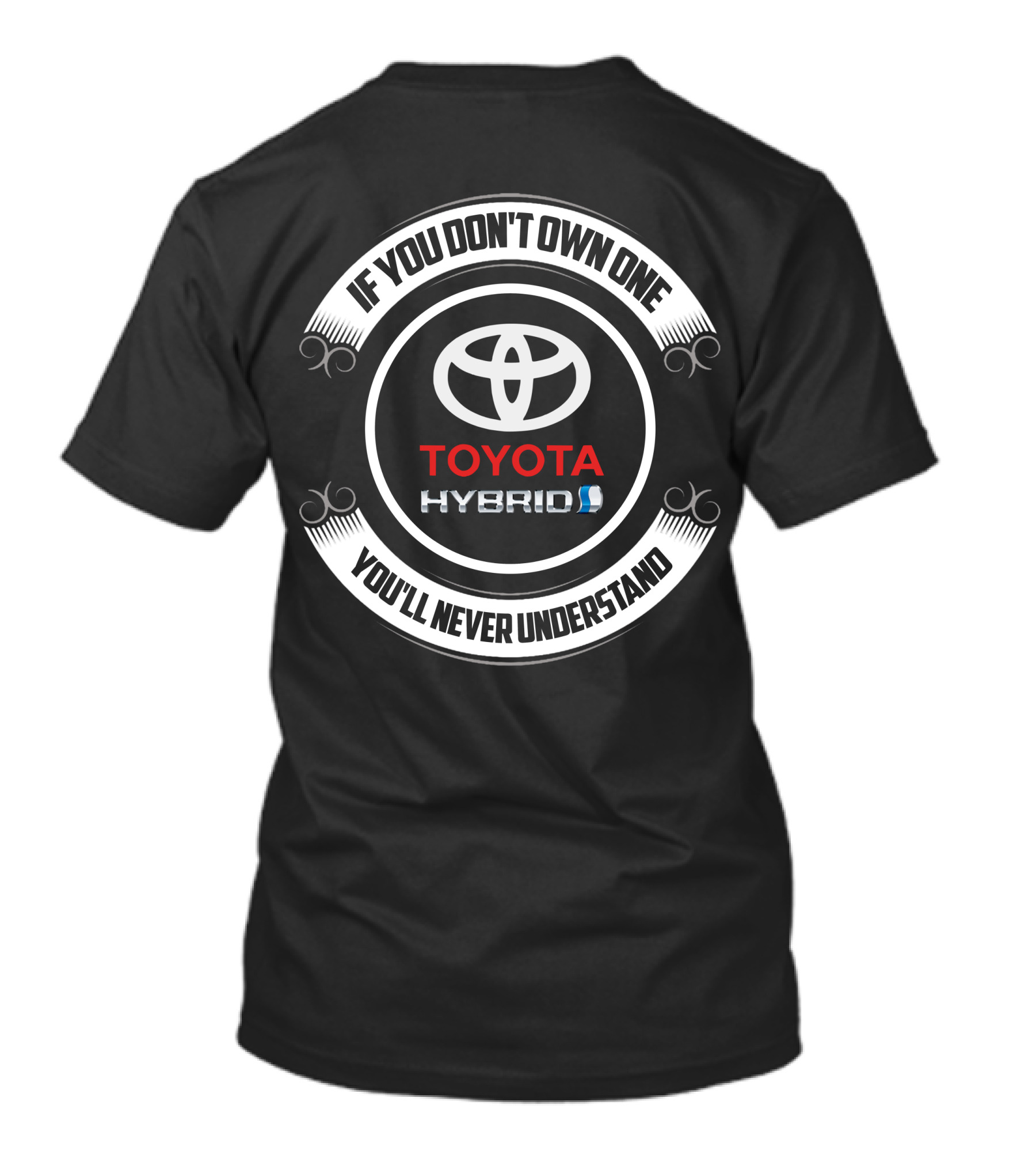 Toyota Hybrid If You Don't Own One You'll Never Understand T-Shirt