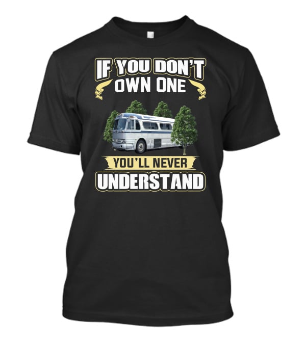 IF YOU DON'T OWN ONE YOU'LL NEVER UNDERSTAND Bus Trees Vintage Look T-Shirt