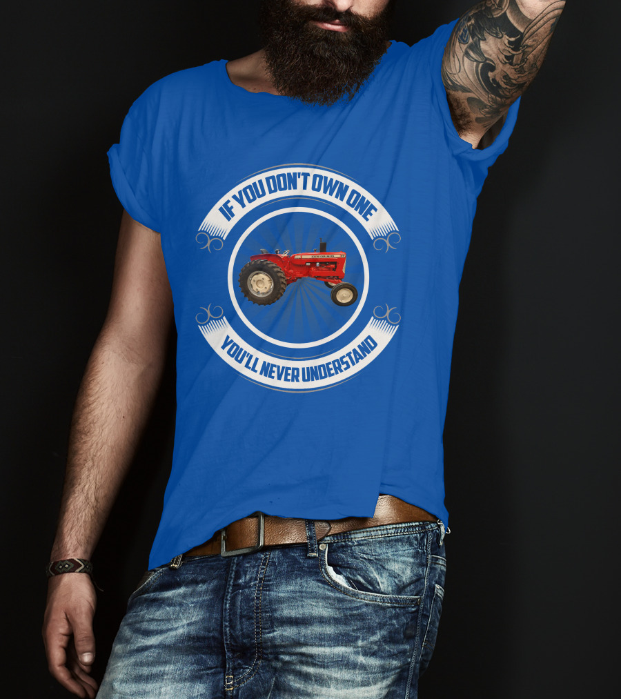 If You Don't Own One You'll Never Understand Red Tractor T-Shirt