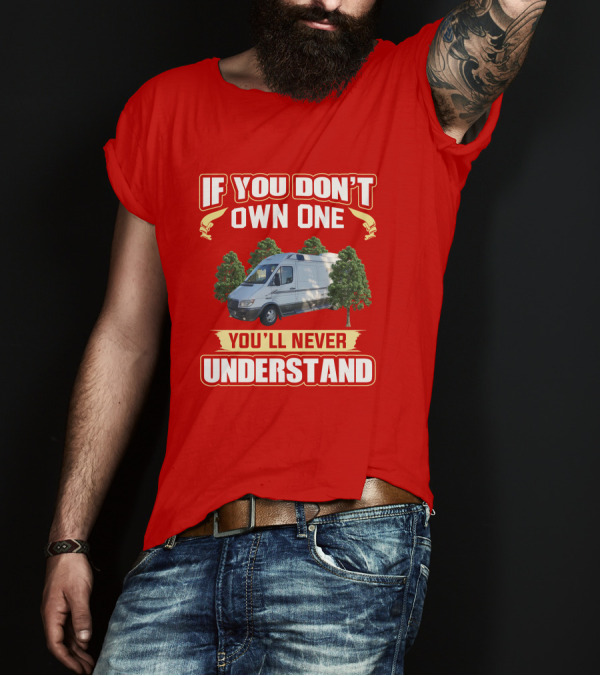 If You Don't Own One You'll Never Understand Leisure Travel Vans T-Shirt