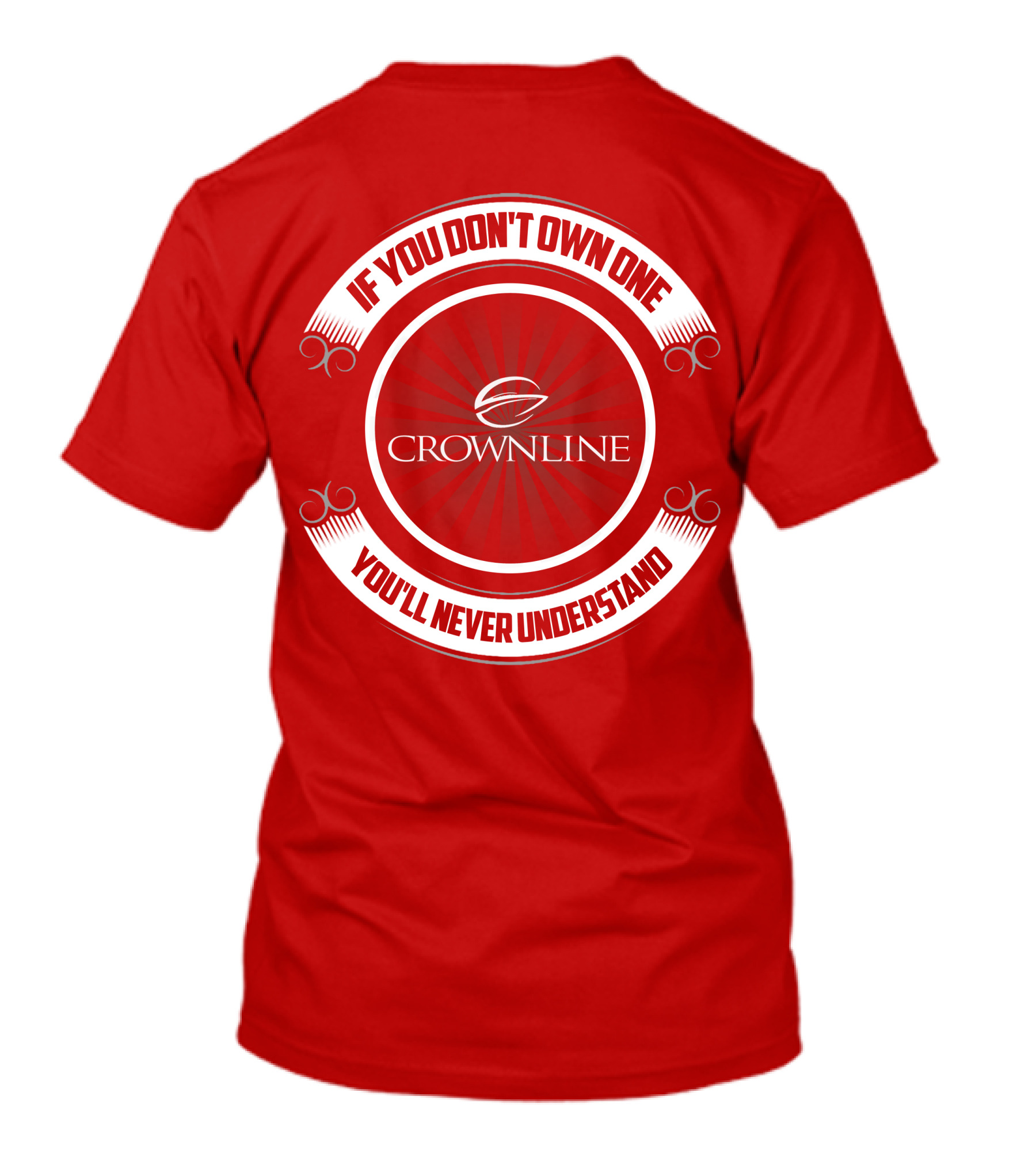 If You Don't Own One You'll Never Understand Crownline Boat T-Shirt