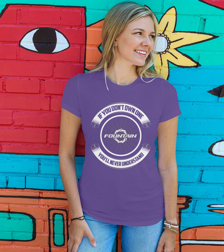 Fountain Boat If You Don't Own One You'll Never Understand T-Shirt