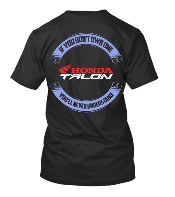 Honda Talon If You Don't Own One You'll Never Understand T-Shirt