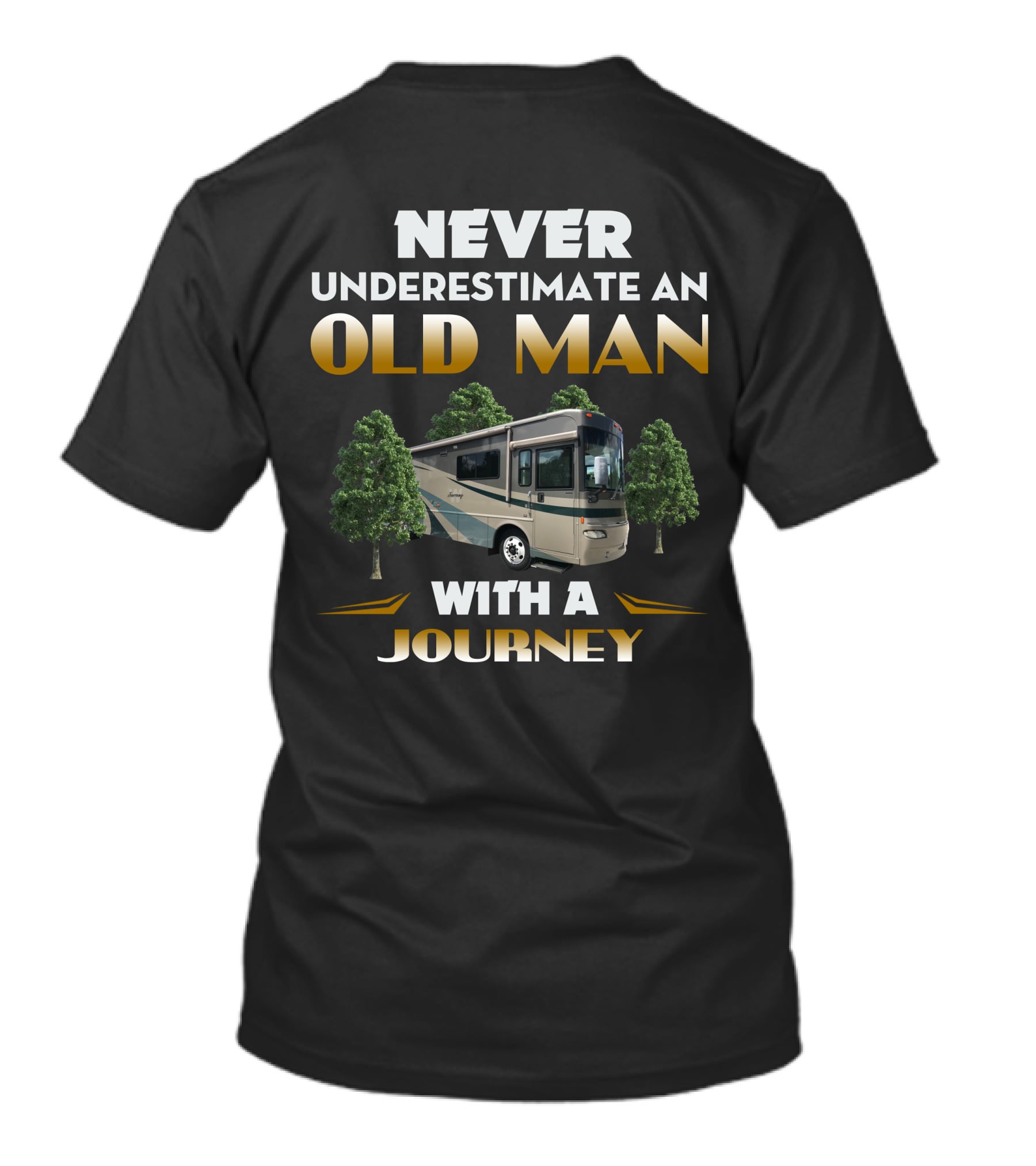 NEVER UNDERESTIMATE AN OLD MAN WITH A JOURNEY T-Shirt