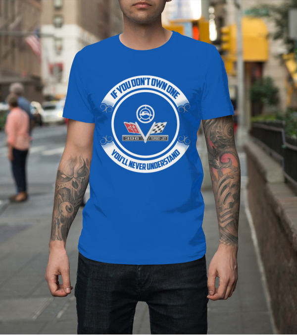 Shirt: If You Don't Own One You'll Never Understand 1965 Chevy Impala 396 Turbo-Jet T-Shirt If You Don't Own One You'll Never Understand 1965 Chevy Impala 396 Turbo-Jet T-Shirt