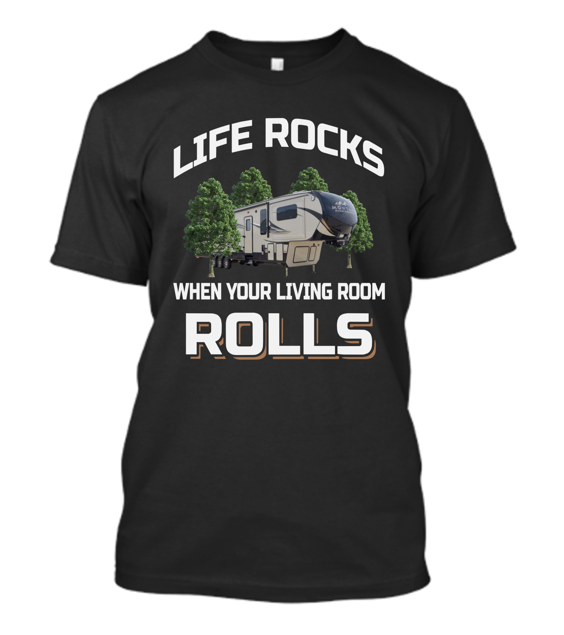 Life Rocks When Your Living Room Rolls Montana High Country 380TH T-Shirt
