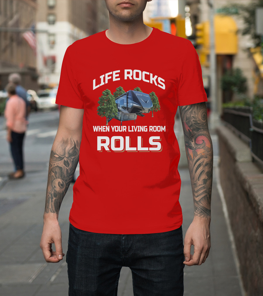 LIFE ROCKS WHEN YOUR LIVING ROOM ROLLS RAPTOR Keystone 415 T-Shirt