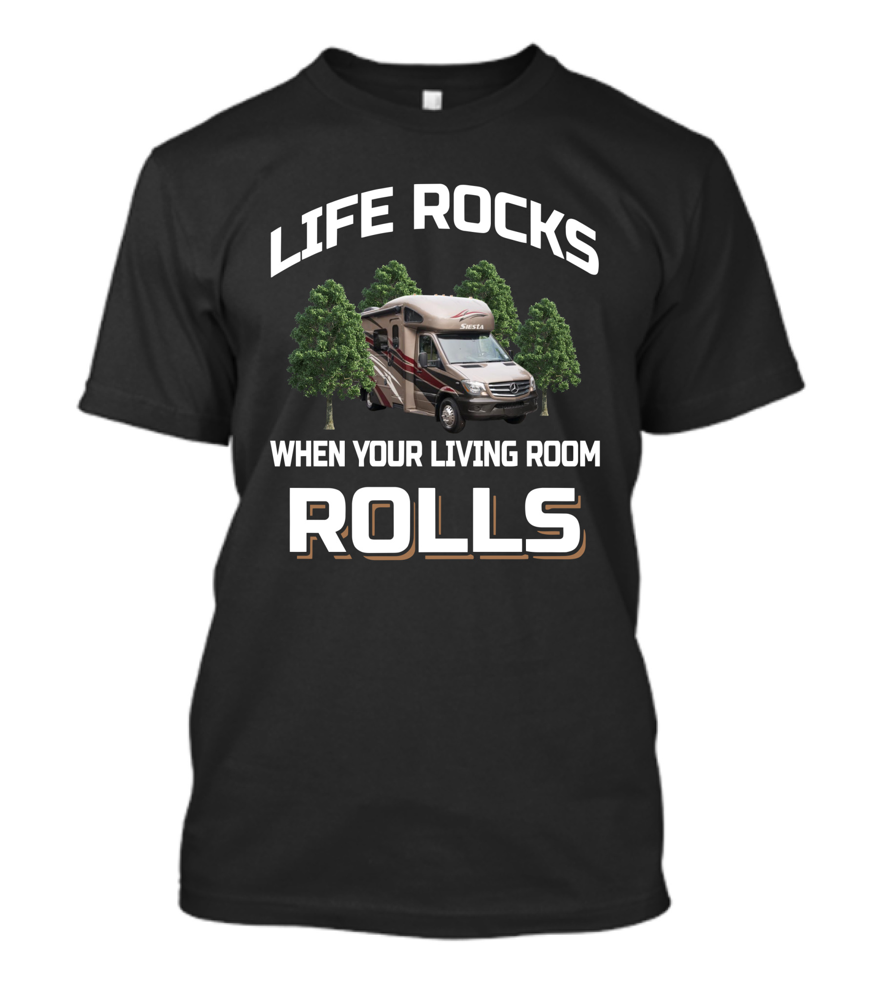LIFE ROCKS WHEN YOUR LIVING ROOM ROLLS Siesta 24ST Camper RV Trees T-Shirt
