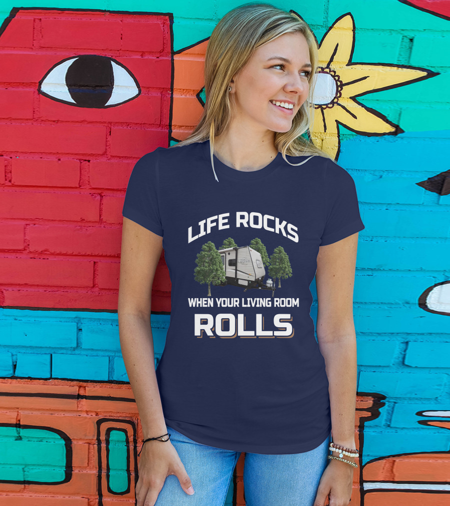 Life Rocks When Your Living Room Rolls Clipper 17FQ Camper Trailer Forest Camping Adventure T-Shirt